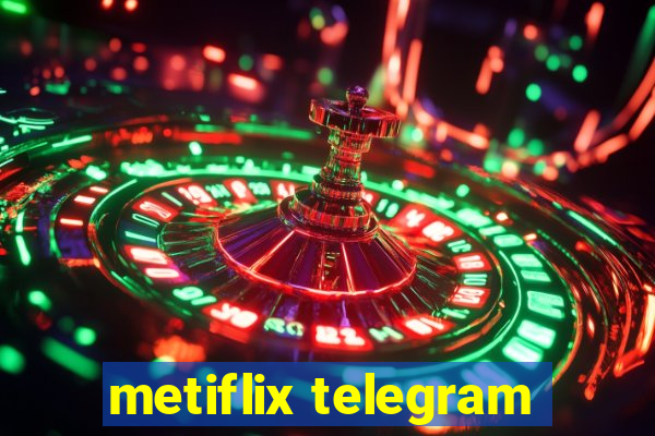 metiflix telegram